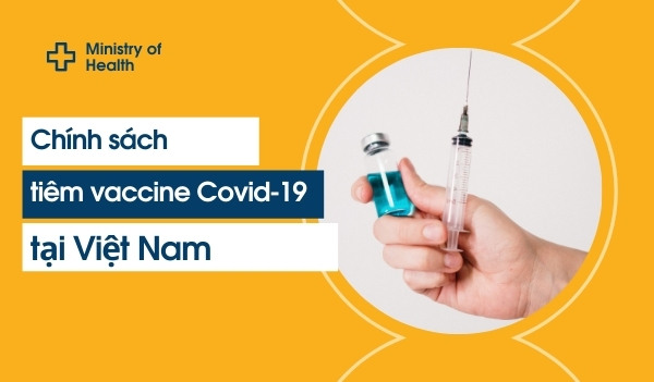 Chính sách tiêm vaccine Covid tại Việt Nam và những điều cần biết