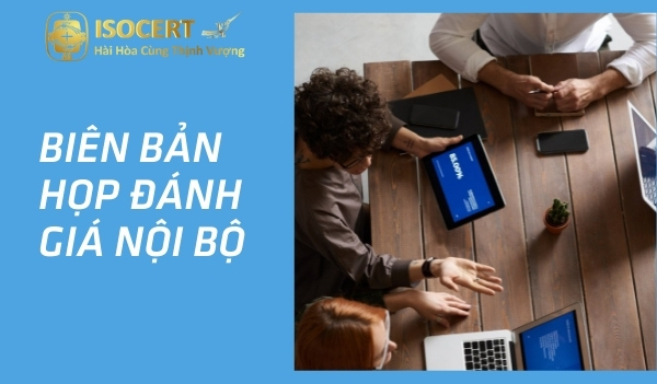 Những nội dung cần biết về biên bản họp đánh giá nội bộ trong tổ chức