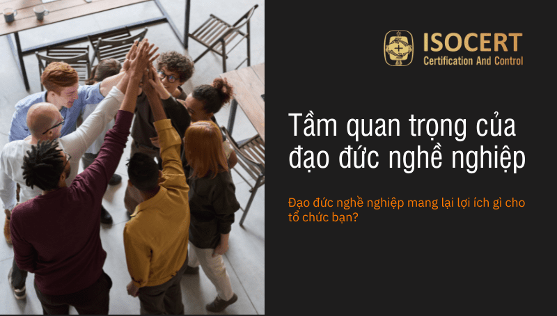 Hình ảnh minh họa: Tầm quan trọng của đạo đức nghề nghiệp