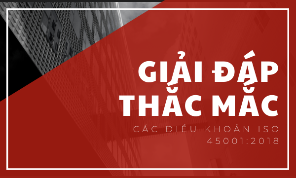 Giải đáp thắc mắc thường gặp về các điều khoản của ISO 45001