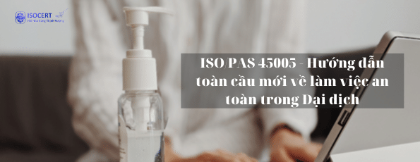 ISO/PAS 45005 - Hướng dẫn toàn cầu mới về làm việc an toàn trong Đại dịch