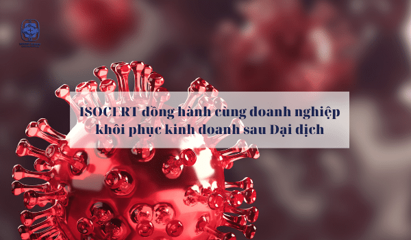 ISOCERT đồng hành cùng doanh nghiệp khôi phục kinh doanh sau Đại dịch