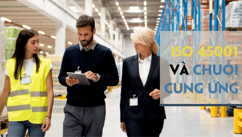 Sự phát triển của chuỗi cung ứng thúc đẩy sự ra đời của ISO 45001
