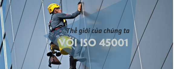 Thế giới của chúng ta với ISO 45001